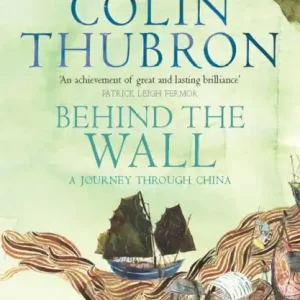 Behind The Wall: A Journey Through China by Colin Thubron| Buy Online | Vibes & Scribes Free Delivery